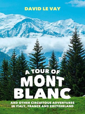 cover image of A Tour of Mont Blanc: and other circuitous adventures in Italy, France and Switzerland